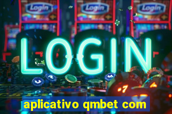 aplicativo qmbet com